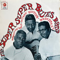 Howlin’ Wolf • Muddy Waters • Bo Diddley / The Super Super Blues Band