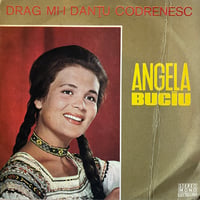 Angela Buciu / Drag Mi-i Dantu Codrenesc