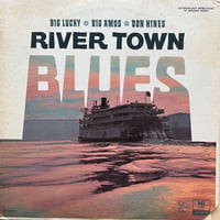 Big Lucky, Big Amos, Don Hines / River Town Blues