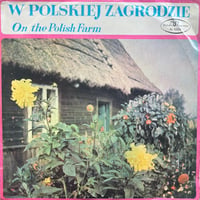 V.A. / W Polskiej Zagrodzie = In The Polish Farm = À La Campagne Polonaise