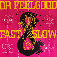 Dr. Feelgood / Fast Women, Slow Horses