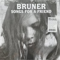 Bruner / Songs For A Friend
