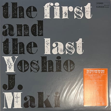 ヨシオ・J・マキ / The First And The Last