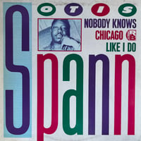 Otis Spann / Nobody Knows Chicago Like I Do