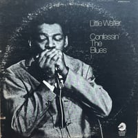 Little Walter / Confessin’ The Blues