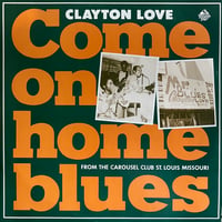 Clayton Love / Come On Home Blues