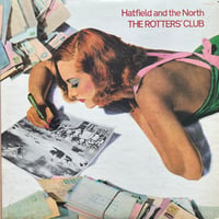 Hatfield And The North / The Rotters’ Club