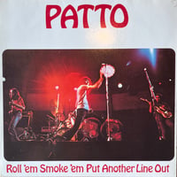 Patto / Roll’em Smoke’em Put Another Line Out