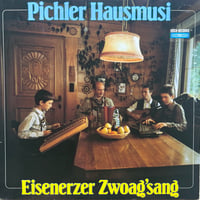 Pichler Hausmusi / Eisenerzer Zwoag’sang