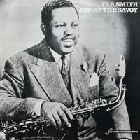 Tab Smith / Joy! At The Savoy