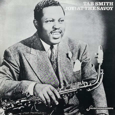 Tab Smith / Joy! At The Savoy