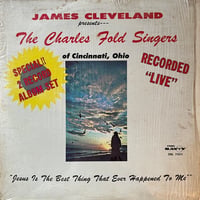 Rev. James Cleveland and The Charles Fold Singers / Jesus Is The Best Thing That Ever Happened To Me