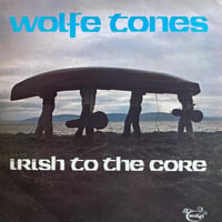 Wolfe Tones / Irish To The Core