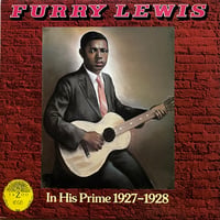 Furry Lewis / In His Prime 1927-1928