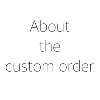 About the custom order.