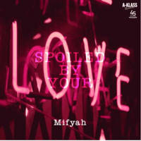 Mifyah/SPOILED BY YOUR LOVE c/wA-KLASS LUV-A-DUB