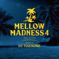 DJ TOZAONE/Mellow Madness 4-Mix CD-