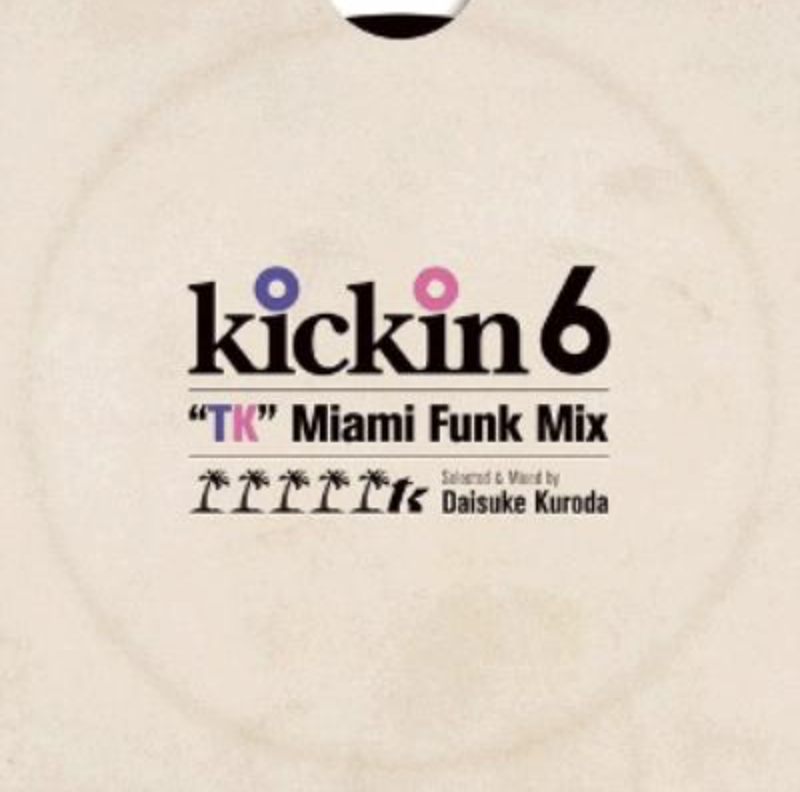 黒田大介/kickin 6 “TK” Miami Funk Mix-CD- | Jazzy S