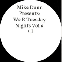 MIke Dunn Presents/We R Tuesday Nights Vol.6
