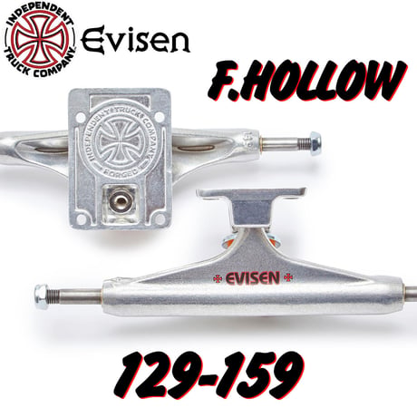 EVISEN × Independent Truck Forged Hollow Silver 129 139 144 149 159