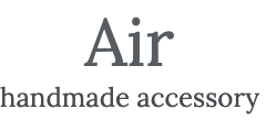 Air handmade accessory