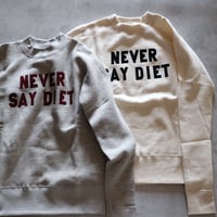 NEVER SAY DIET スウェットシャツ／R&D.M.Co-