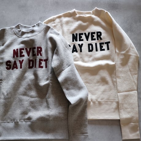 NEVER SAY DIET スウェットシャツ／R&D.M.Co-