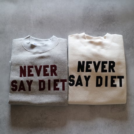 NEVER SAY DIET スウェットシャツ／R&D.M.Co-