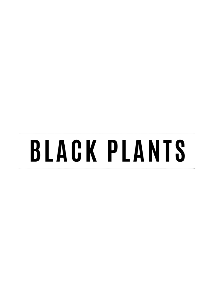 BLACK PLANTS