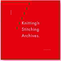 『Knitting ’n Stitching Archives. 』宮田明日鹿