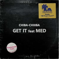 CHIBA-CHIIIBA / GET IT feat. MED (7”)