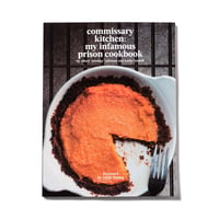 Commissary Kitchen : My Infamous Prison Cookbook