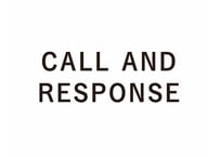 CALL AND RESPONSE