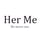Her Me
