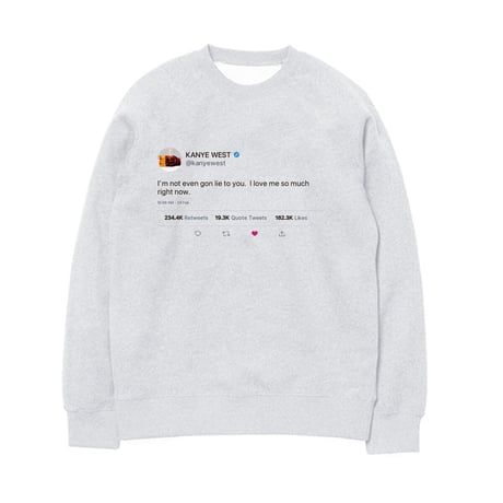 Kanye West tweet Crewneck Sweatshirt "I love me"