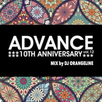 DJ ORANGELINE「ADVANCE 10TH ANNIVERSARY MIX」vol.12