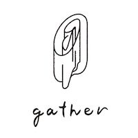 gather