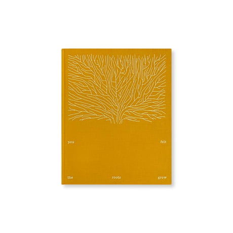 Sabine Hess / You Felt the Roots Grow