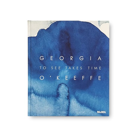 Georgia O'Keeffe / To See Takes Time