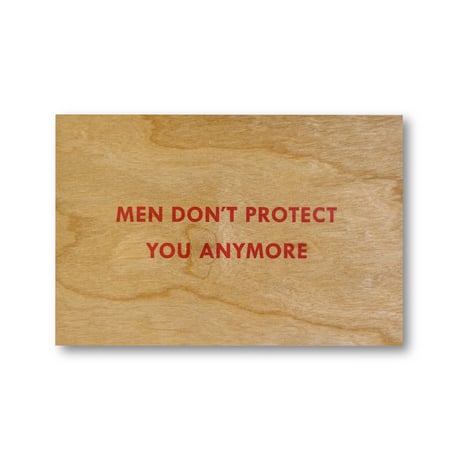 Jenny Holzer / Men Don't Protect You Anymore Wooden Postcard