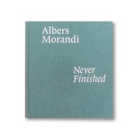 Albers and Morandi / Never Finished