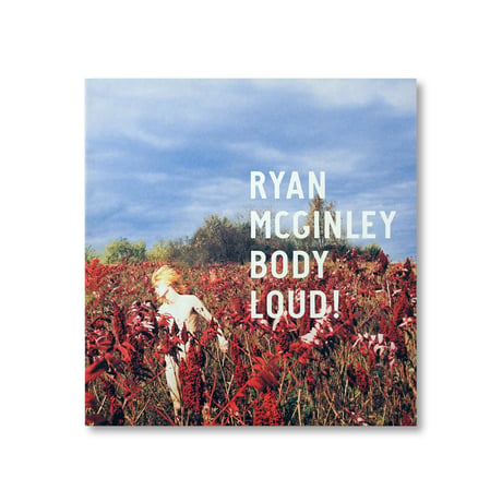 Ryan Mcginley / BODY LOUD!
