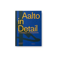 Alvar Aalto / Aalto in Detail A Catalogue of Components