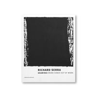 Richard Serra / RICHARD SERRA DRAWING: A RETROSPECTIVE