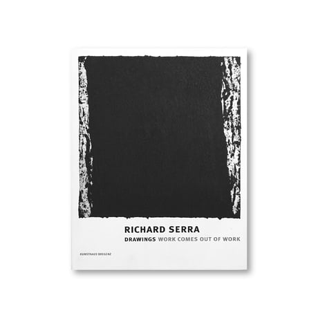 Richard Serra / RICHARD SERRA DRAWING: A RETROSPECTIVE