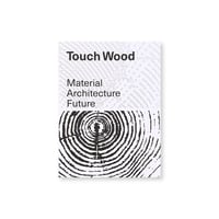 Touch Wood Material, Architecture, Future