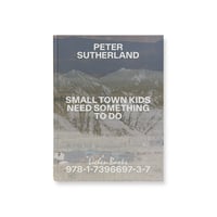Peter Sutherland / Small Town Kids Need Something To Do