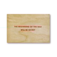 Jenny Holzer / The Beginning of the War Will Be Secret Wooden Postcard