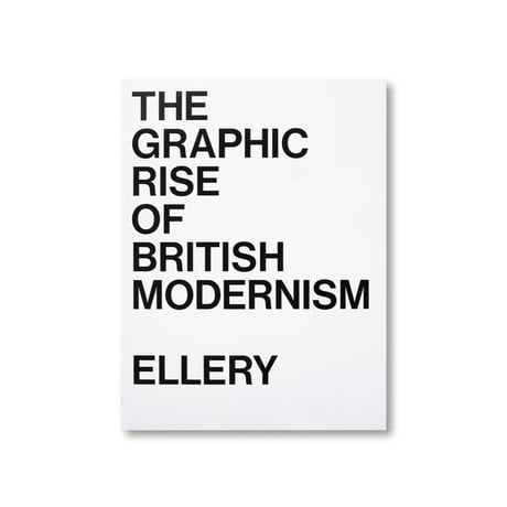 Jonathan Ellery / THE GRAPHIC RISE OF BRITISH MODERNISM