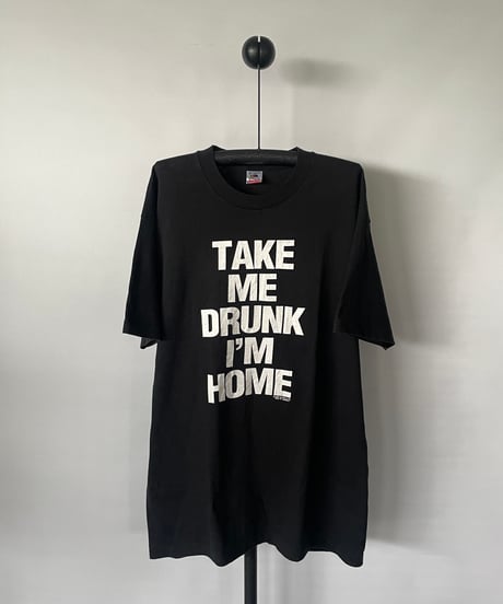 90s "TAKE ME DRUNK I'M HOME" 　s/s tee XL